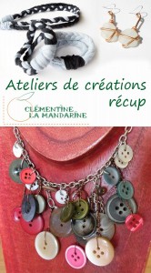 Ateliers de création de bijoux en matériaux de récupération - Clémentine la Mandarine - Grenoble 38100